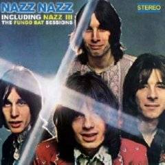 Nazz : Nazz Nazz (Including Nazz III: The Fungo Bat Sessions)